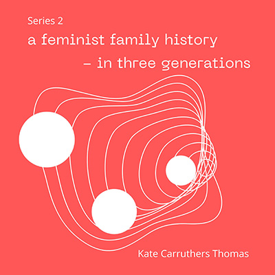 A Feminist Family History in Three Generations