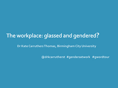 The Workplace Glassed and Gendered