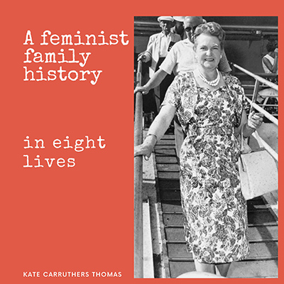 A new podcast series: A Feminist Family History in Eight Lives